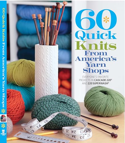Stock image for 60 Quick Knits from America's Yarn Shops: Everyone's Favorite Projects in Cascade 220® and 220 Superwash® (60 Quick Knits Collection) for sale by GoldenDragon