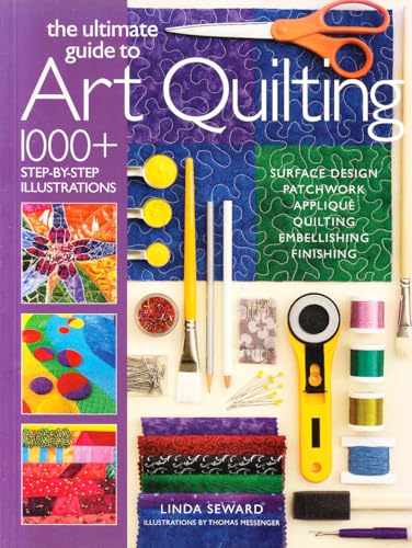 Image d'archives pour The Ultimate Guide to Art Quilting: Surface Design * Patchwork* Appliqu * Quilting * Embellishing * Finishing mis en vente par WorldofBooks