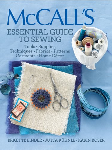 9781936096725: McCall's Essential Guide to Sewing: Tools * Supplies * Techniques * Fabrics * Patterns * Garments * Home Decor