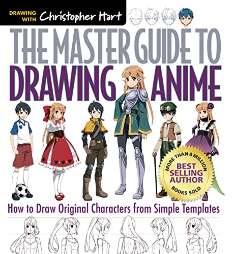 

The Master Guide to Drawing Anime: How to Draw Original Characters from Simple Templates â A How to Draw Anime / Manga Books Series (Volume 1)