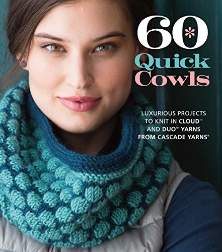 Stock image for 60 Quick Cowls: Luxurious Projects to Knit in Cloud  and Duo  Yarns from Cascade Yarns® (60 Quick Knits Collection) for sale by GoldenDragon