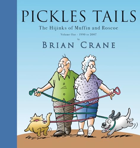 

Pickles Tails Volume One: The Hijinks of Muffin & Roscoe: 1990-2007