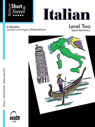 Short & Sweet: Italian: Level 2 Upper Elementary Level (Schaum Publications) (9781936098576) by [???]