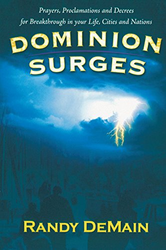 Stock image for Dominion Surges: Prayers, Proclamations, and Decrees for Breakthrough in Your Life, Cities, and Nations for sale by ThriftBooks-Dallas