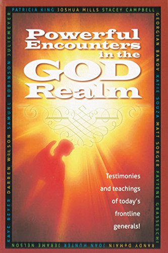 Beispielbild fr Powerful Encounters in the God Realm: Testimonies and Teachings of Todays Frontline Generals! zum Verkauf von Zoom Books Company