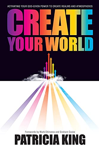 9781936101771: Create Your World: Activating your God-given power to create realms and atmospheres