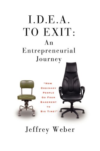 Stock image for I.D.E.A. to Exit: An Entrepreneurial Journey for sale by Poverty Hill Books