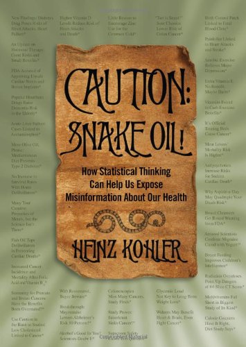 9781936107681: Caution - Snake Oil!: How Statistical Thinking Can Help Us Expose Misinformation about Our Health