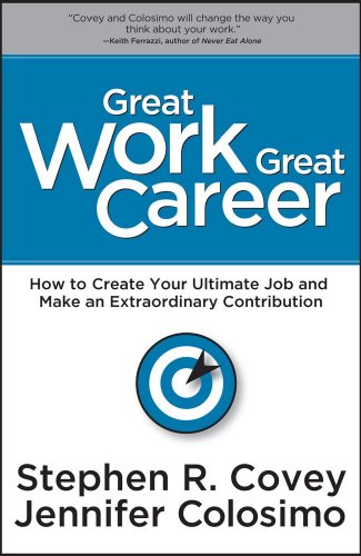 9781936111114: Great Work Great Career: How to Create Your Ultimate Job and Make an Extraordinary Contribution