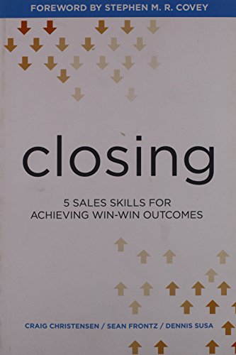 Stock image for Closing: 5 Sales Skills for Achieving Win-Win Outcomes for sale by -OnTimeBooks-