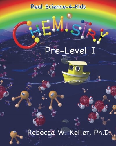9781936114245: Real Science-4-Kids Chemistry pre-Level I by Keller Ph.D., Rebecca W. (2011) Paperback