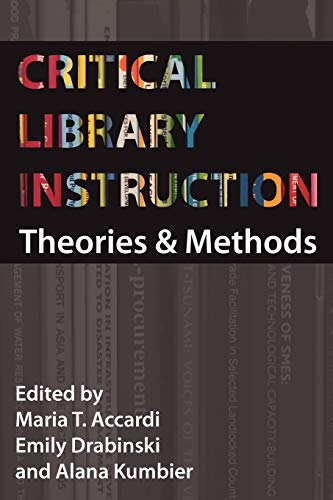 Beispielbild fr Critical Library Instruction: Theories and Methods zum Verkauf von Anybook.com