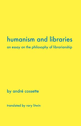 9781936117178: Humanism and Libraries: An Essay on the Philosophy of Librarianship