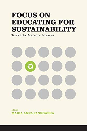 Stock image for Focus on Educating for Sustainability : Toolkit for Academic Libraries for sale by Better World Books