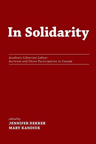 Beispielbild fr In Solidarity: Academic Librarian Labour Activism and Union Participation in Canada zum Verkauf von Buchpark