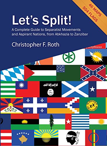 9781936117994: Let's Split! A Complete Guide to Separatist Movements and Aspirant Nations, from Abkhazia to Zanzibar