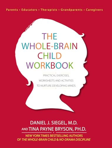 Stock image for The Whole-Brain Child Workbook: Practical Exercises, Worksheets and Activities to Nurture Developing Minds for sale by Half Price Books Inc.