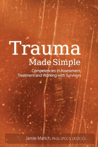 Imagen de archivo de Trauma Made Simple: Competencies in Assessment, Treatment and Working with Survivors a la venta por Blackwell's