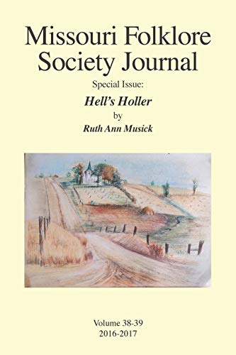 Stock image for Missouri Folklore Society Journal Special Issue: Hell's Holler: A Novel Based on the Folklore of the Missouri Chariton Hill Country for sale by GreatBookPrices
