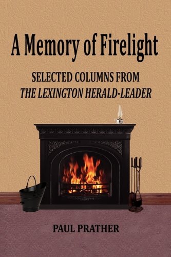 Stock image for A Memory of Firelight: Selected Columns from the Lexington Herald-leader for sale by Front Cover Books