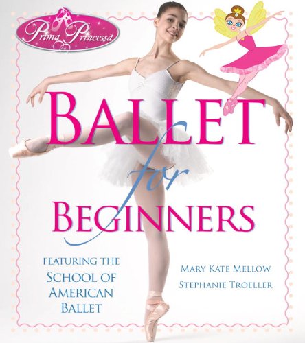 Beispielbild fr Ballet for Beginners : Featuring the School of American Ballet zum Verkauf von Better World Books