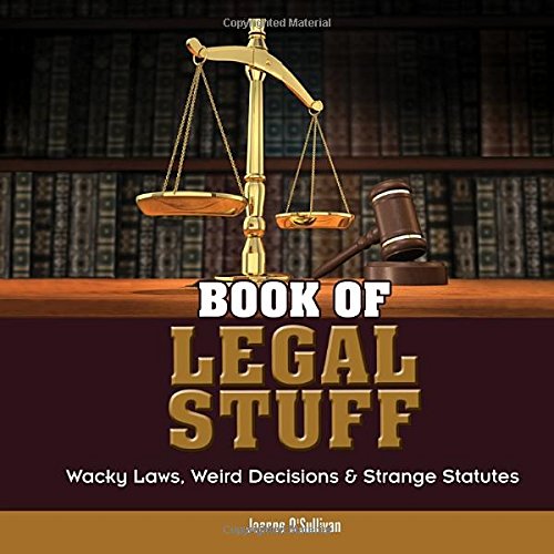 Beispielbild fr Book of Legal Stuff: Wacky Laws, Weird Decisions & Strange Statutes (The Stuff) zum Verkauf von AwesomeBooks