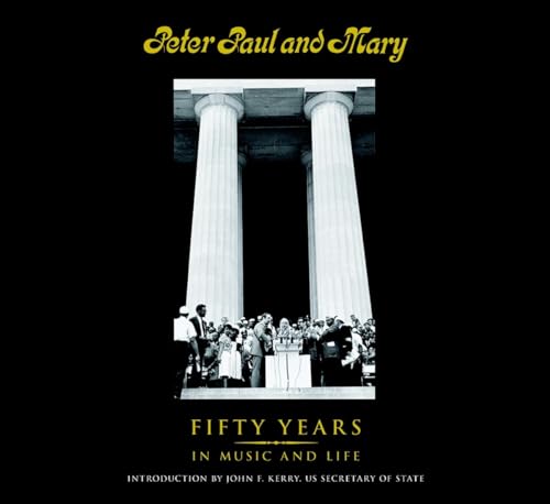 Beispielbild fr Peter Paul and Mary: 50 Years in Music and Life: Fifty Years in Music and Life zum Verkauf von Reuseabook