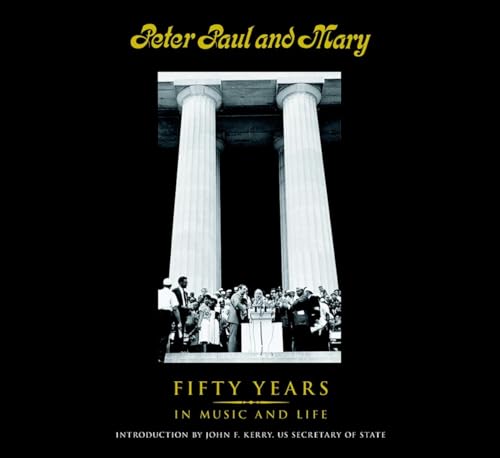Imagen de archivo de Peter Paul and Mary : Fifty Years in Music and Life a la venta por Better World Books