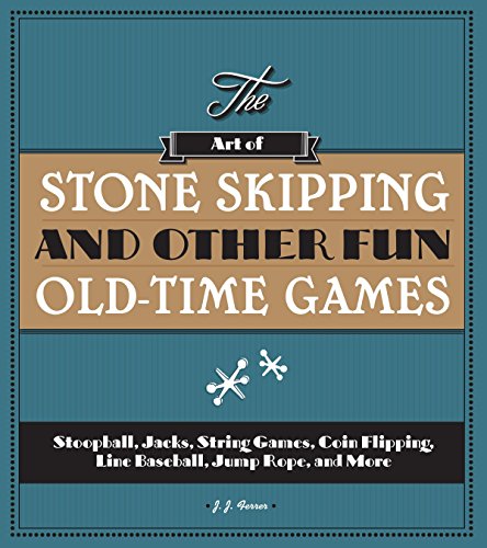 Beispielbild fr The Art of Stone Skipping and Other Fun Old-Time Games : Stoopball, Jacks, String Games, Coin Flipping, Line Baseball, Jump Rope, and More zum Verkauf von Better World Books