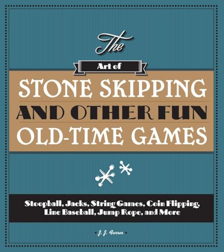 9781936140749: The Art of Stone Skipping and Other Fun Old-Time Games: Stoopball, Jacks, String Games, Coin Flipping, Line Baseball, Jump Rope, and More