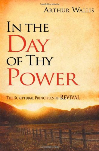 9781936143023: IN THE DAY OF THY POWER: The Scriptural Principles of Revival