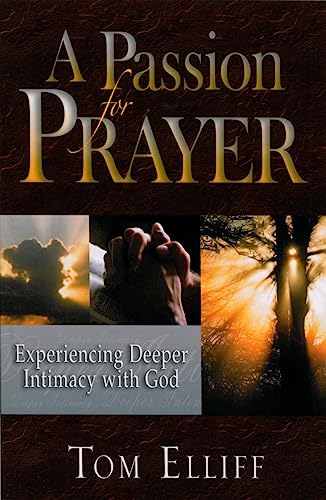Beispielbild fr A Passion for Prayer : Experiencing Deeper Intimacy with God zum Verkauf von Better World Books