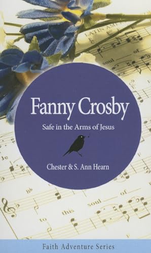 Stock image for Fanny Crosby: Safe in the Arms of Jesus (Faith Adventure) for sale by Hippo Books