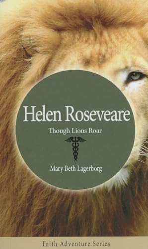 Helen Roseveare: Though Lions Roar (Faith Adventure) (9781936143955) by Lagerborg, Mary Beth