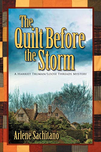 Beispielbild fr The Quilt Before the Storm: A Harriet Truman/Loose Threads Mystery (Harriet Truman/Looose Threads) (Volume 5) zum Verkauf von St Vincent de Paul of Lane County