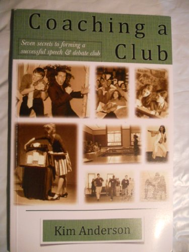 Stock image for Coaching a Club -Seven Secrets to Forming a Successful Debate Club for sale by ThriftBooks-Dallas