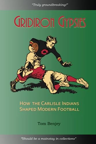 Stock image for Gridiron Gypsies: How The Carlisle Indians Shaped Modern Football for sale by GreatBookPrices