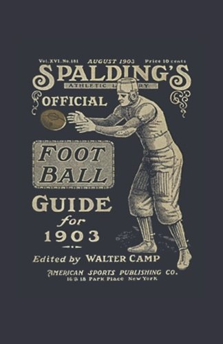 Spalding's Official Football Guide for 1903 (9781936161386) by Camp, Walter