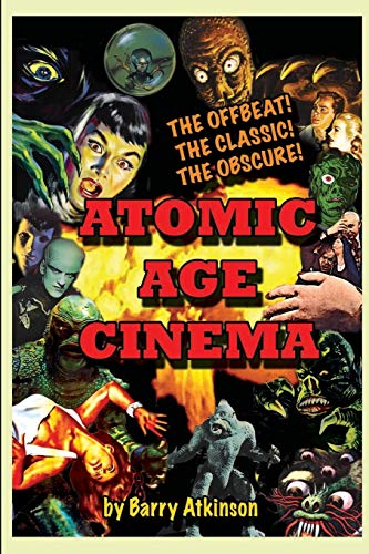 Stock image for Atomic Age Cinema The Offbeat, the Classic and the Obscure for sale by ThriftBooks-Dallas