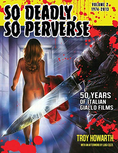 Beispielbild fr So Deadly, So Perverse Vol 2: 50 Years of Italian Giallo Films Vol. 2 1974-2013 zum Verkauf von Lucky's Textbooks
