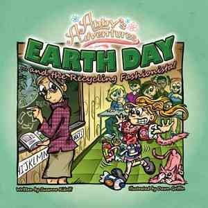 Imagen de archivo de Abby's Adventures Earth Day And The Recycling Fashionista! a la venta por Terrace Horticultural Books