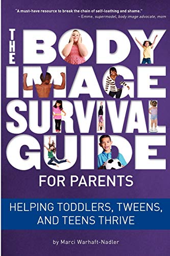 Beispielbild fr The Body Image Survival Guide for Parents: Helping Toddlers, Tweens, and Teens Thrive zum Verkauf von SecondSale