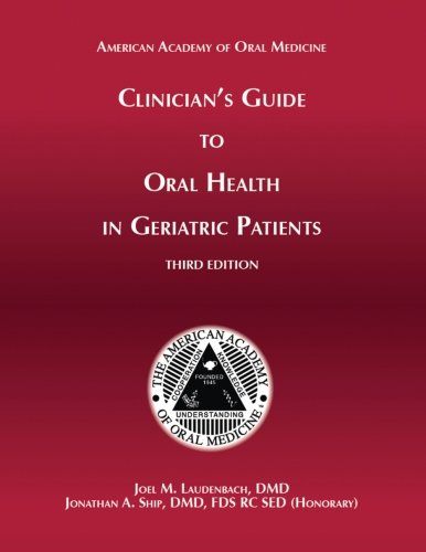Clinician's Guide to Oral Health in Geriatric Patients, 3rd Ed (9781936176014) by Laudenbach, Joel M.