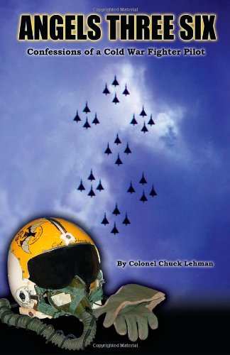 Stock image for Angels Three Six: Confessions of a Cold War Fighter Pilot for sale by Better World Books: West