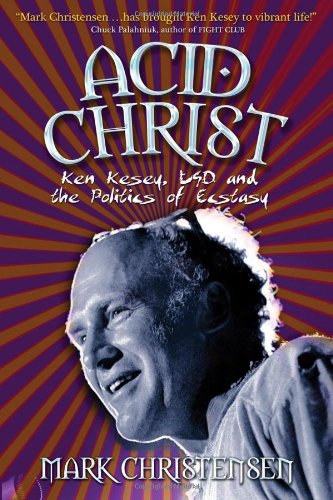 Beispielbild fr Acid Christ: Ken Kesey, LSD and the Politics of Ecstasy zum Verkauf von SecondSale