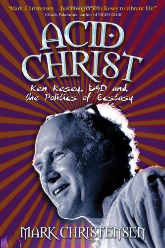 Beispielbild fr Acid Christ: Ken Kesey, LSD and the Politics of Ecstasy zum Verkauf von Housing Works Online Bookstore