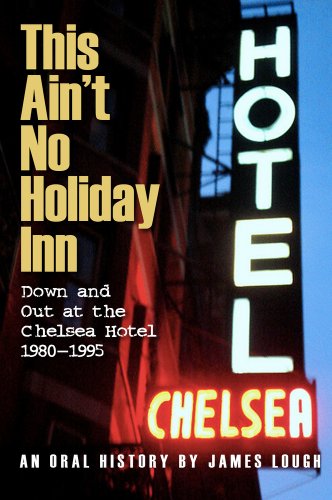 Beispielbild fr This Ain't No Holiday Inn: Down and Out at the Chelsea Hotel 1980-1995 zum Verkauf von SecondSale