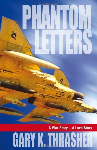 Beispielbild fr Phantom Letters: A Fighter Pilot's Letters Home from Vietnam zum Verkauf von ThriftBooks-Dallas