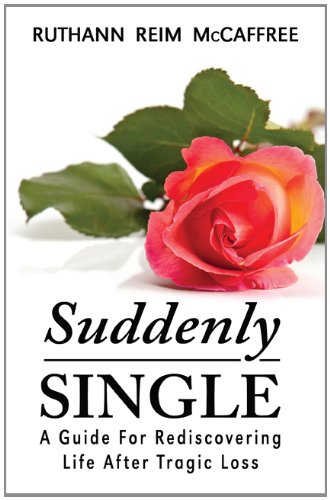 Beispielbild fr Suddenly Single - A Guide For Rediscovering Life After Tragic Loss zum Verkauf von SecondSale