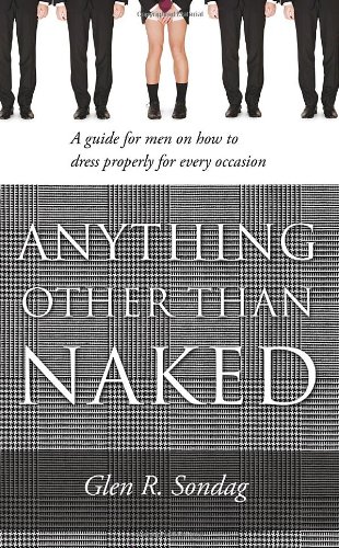 Imagen de archivo de Anything Other Than Naked - A guide for men on how to dress properly for every occassion a la venta por Wonder Book